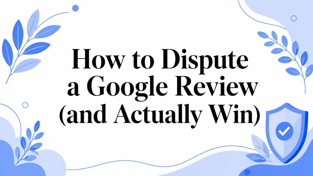 How to Dispute a Google Review (and Actually Win)