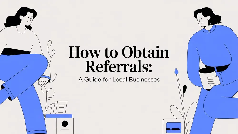 How to Obtain Referrals: A Guide for Local Businesses